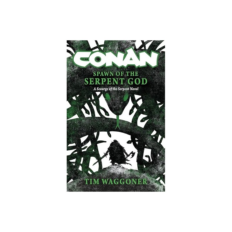 Conan: Spawn of the Serpent God: A Scourge of the Serpent Men Novel