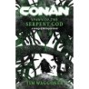Conan: Spawn of the Serpent God: A Scourge of the Serpent Men Novel