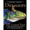 Dinosaurs - The Grand Tour: Everything Worth Knowing about Dinosaurs from Aardonyx to Zuniceratops