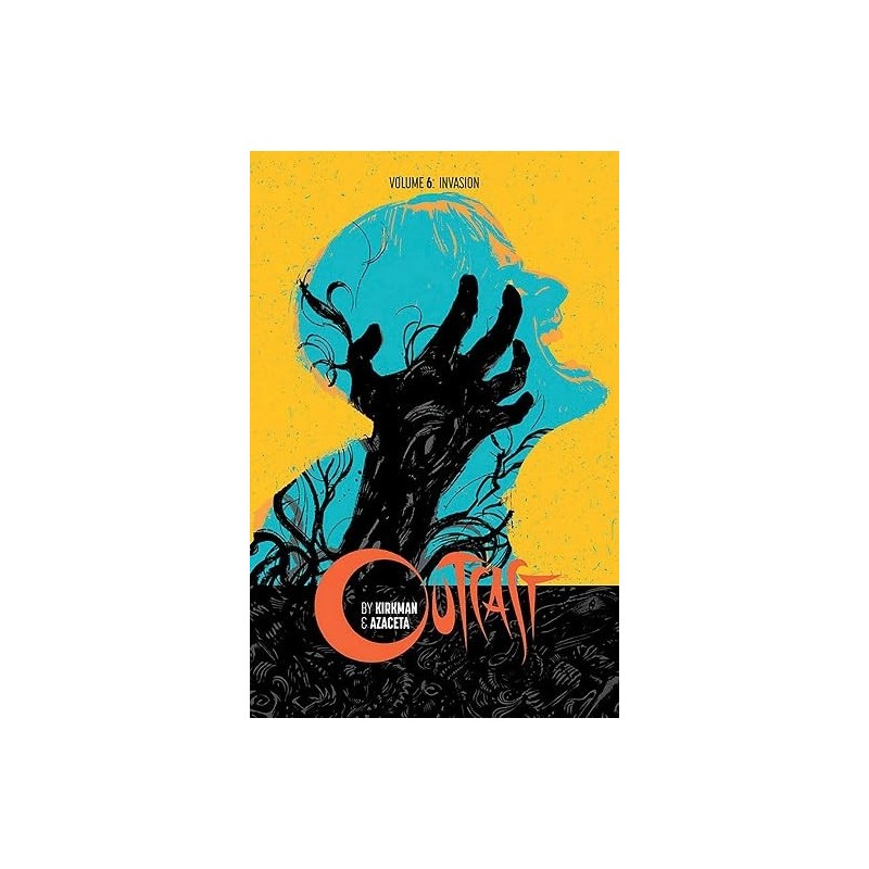 Outcast by Kirkman & Azaceta Volume 6: Invasion
