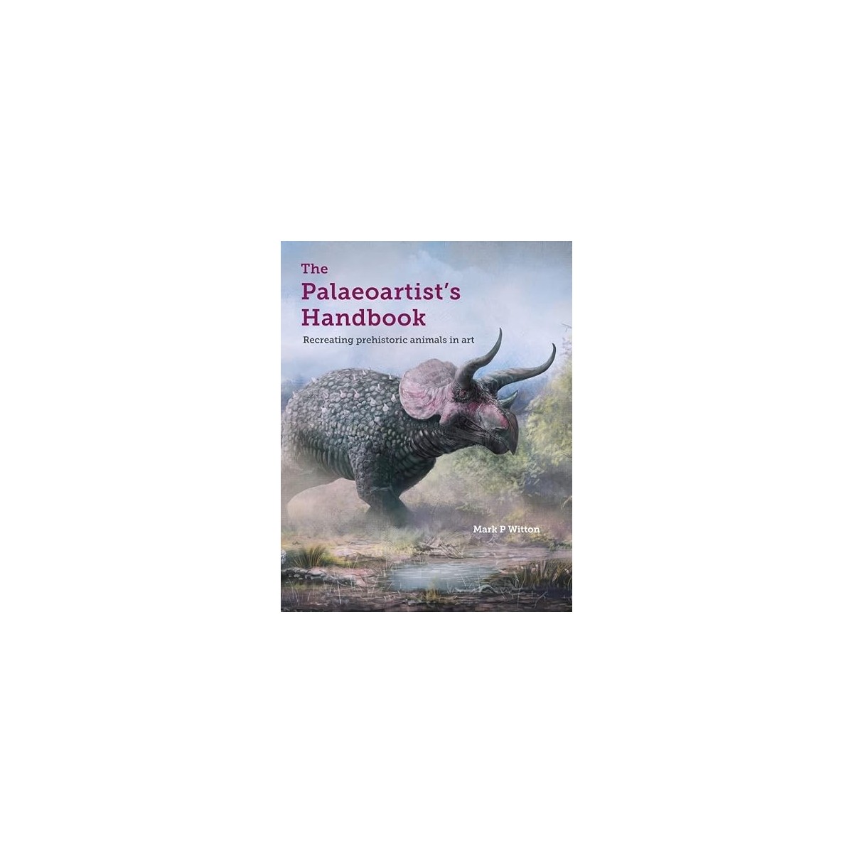 The Palaeoartist’s Handbook: Recreating prehistoric animals in art