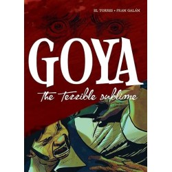 Goya: The Terrible Sublime: A Graphic Novel