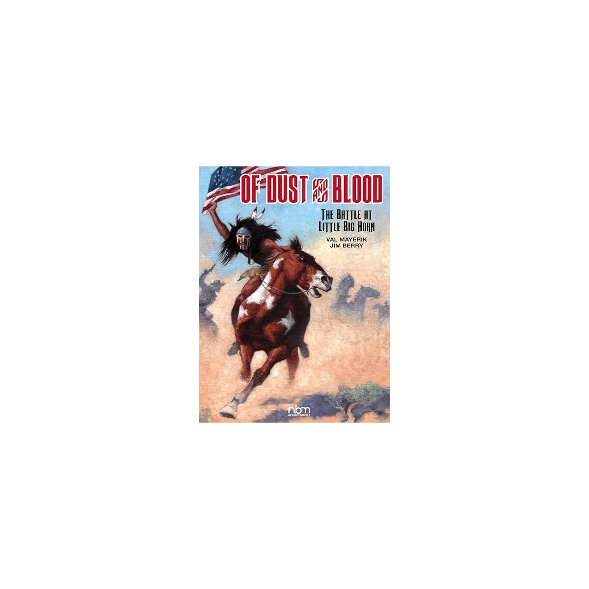 Of Dust & Blood: The Battle at Little Big Horn