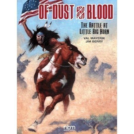 Of Dust & Blood: The Battle at Little Big Horn