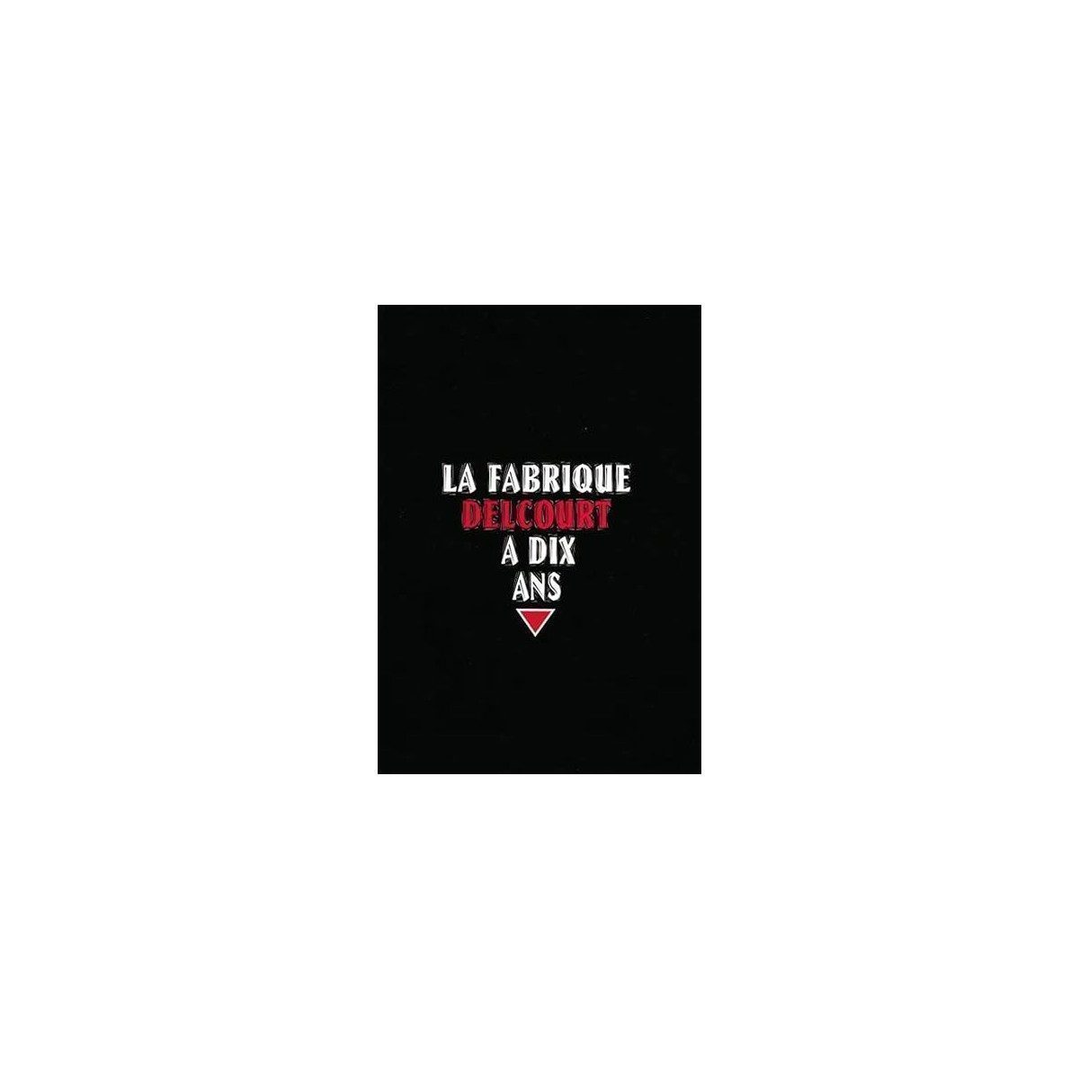 La Fabrique Delcourt a dix ans