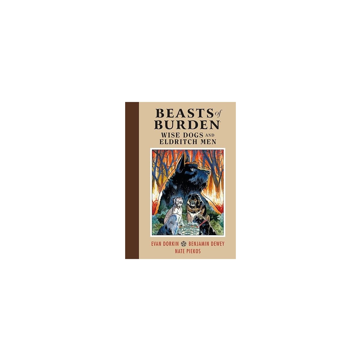 Beasts of Burden: Wise Dogs and Eldritch Men