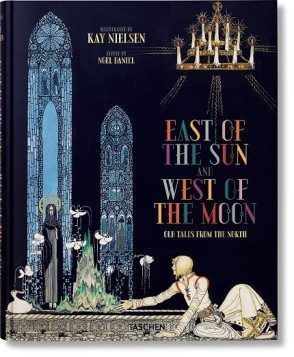 Kay Nielsen: East of the Sun and West of the Moon