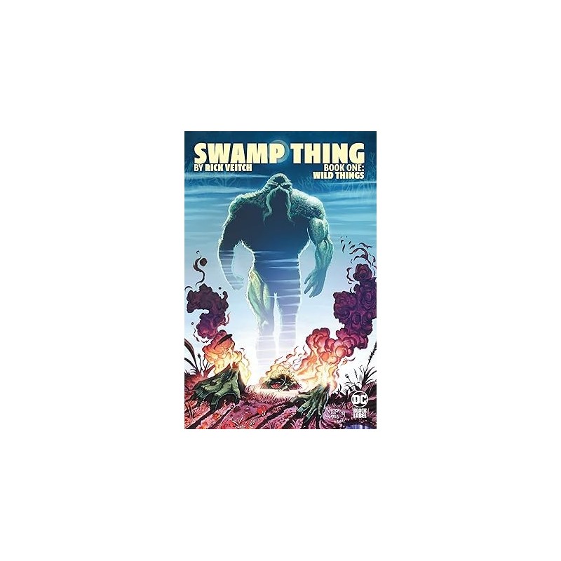 Swamp Thing 1: Wild Things