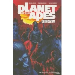 Planet of the Apes: Cataclysm Vol. 1