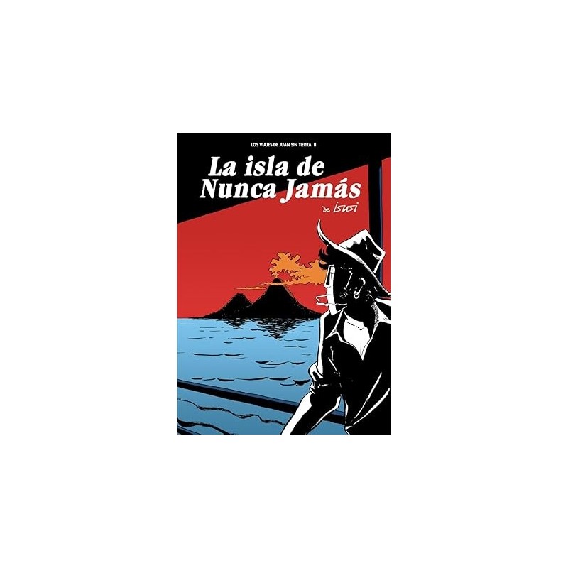 La Isla De Nunca Jamas VIAJES DE JUAN SIN TIERRA