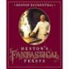 Heston's Fantastical Feasts