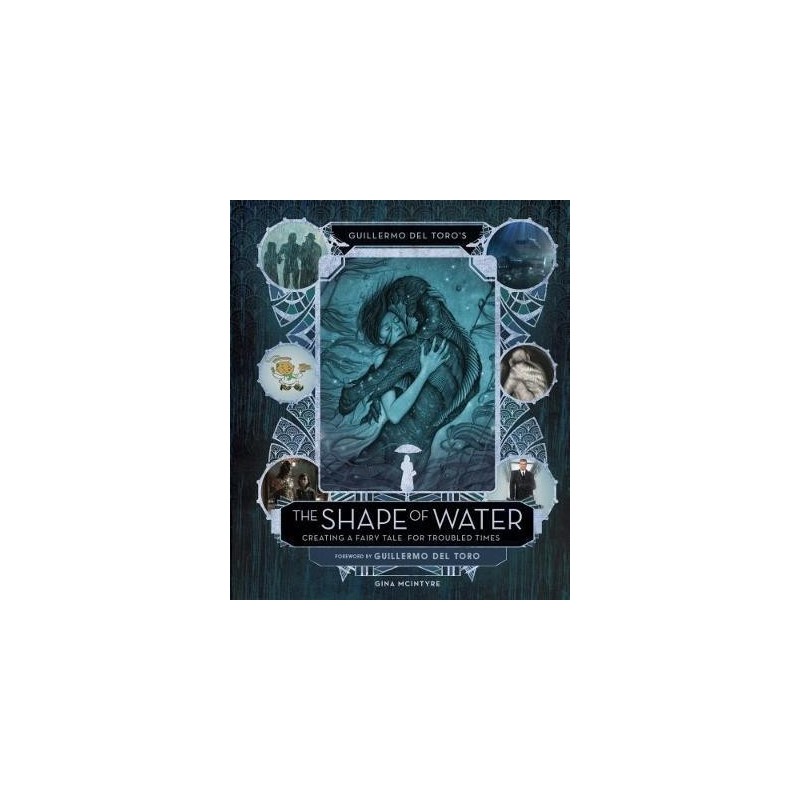 Guillermo del Toros The Shape of Water: Creating a Fairy Tale for Troubled Times