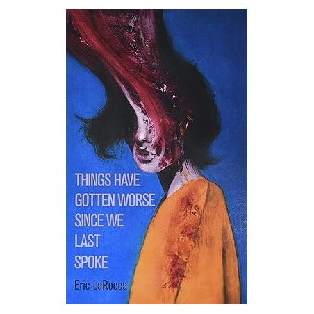 Things Have Gotten Worse Since We Last Spoke Novelas