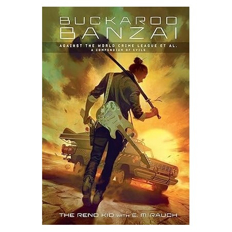 Buckaroo Banzai Against the World Crime League: A Compendium of Evils