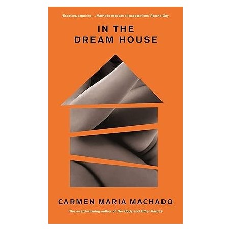 In the Dream House: Winner of The Rathbones Folio Prize 2021