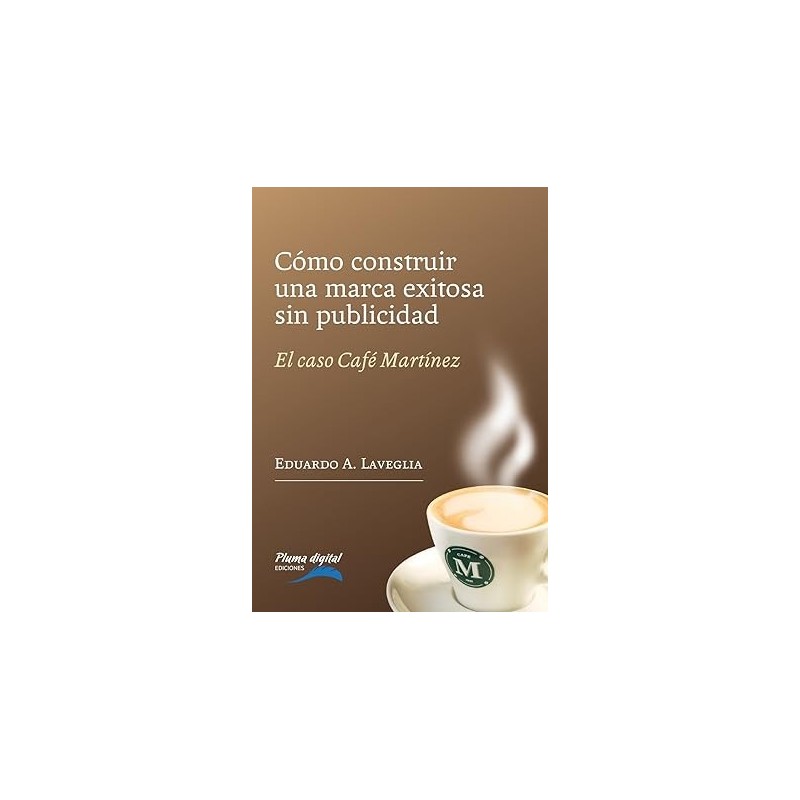 Como construir una marca exitosa sin publicidad: El caso Café Martínez FORMACION GERENCIAL