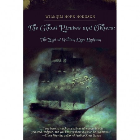 The Ghost Pirates and Others: The Best of William Hope Hodgson