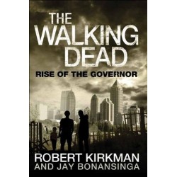 The Walking Dead: Rise of the Governor By Robert Kirkman