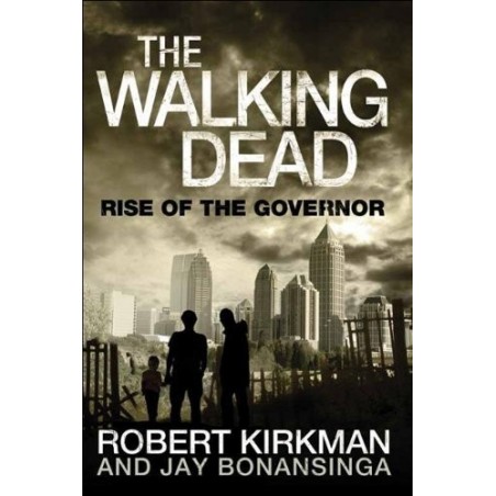 The Walking Dead: Rise of the Governor By Robert Kirkman