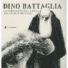 Dino Battaglia. La perfezione del grigio tra sacro e profano. Ediz. illustrata