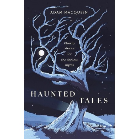 Haunted Tales: Ghostly stories for the darkest nights. 'Festive and Fascinating' Christmas Read.
