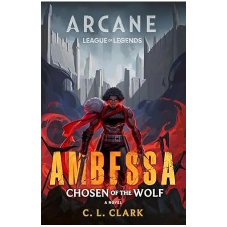 Ambessa: Chosen of the Wolf: A League of Legends: Arcane Novel