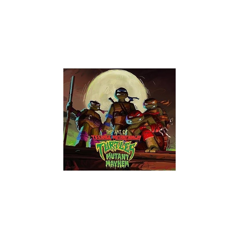The Art of Teenage Mutant Ninja Turtles: Mutant Mayhem