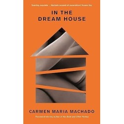 In The Dream House: Winner Of The Rathbones Folio Prize 2021
