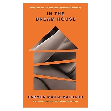 In The Dream House: Winner Of The Rathbones Folio Prize 2021