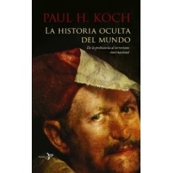 La Historia Oculta Del Mundo De La Prehistoria Al Terrorismo