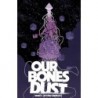Our Bones Dust