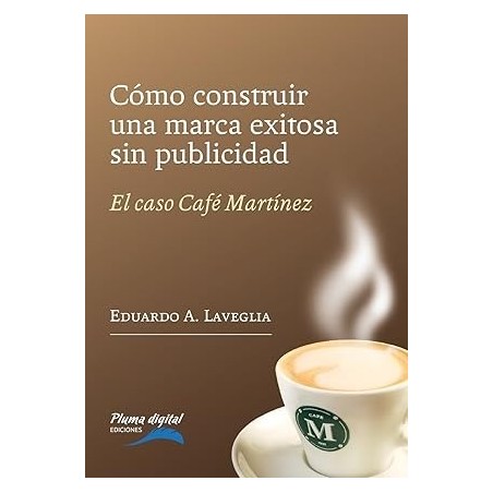 Como Construir  Marca Exitosa Sin Publicidad Café Martínez