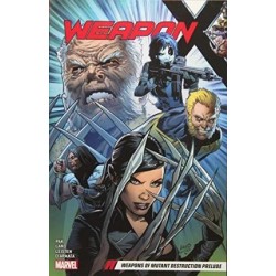 Weapon X Vol. 1: Weapons Of Mutant Destruction Prelude