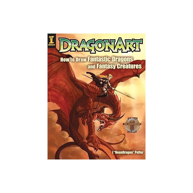 Dragonart: How to Draw Fantastic Dragons and Fantasy Creatures