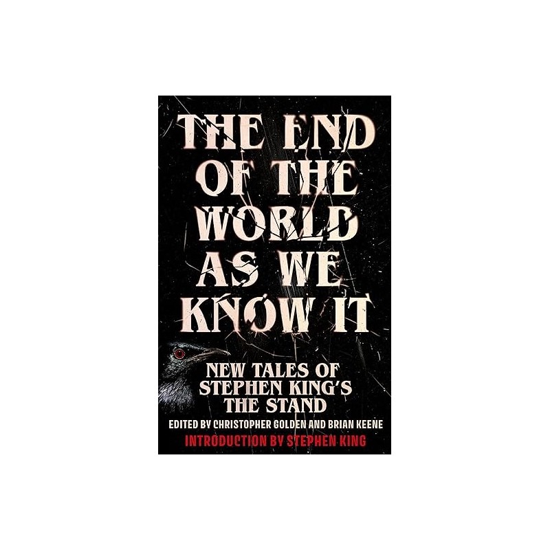 The End of the World as We Know It: New Tales of Stephen King’s The Stand