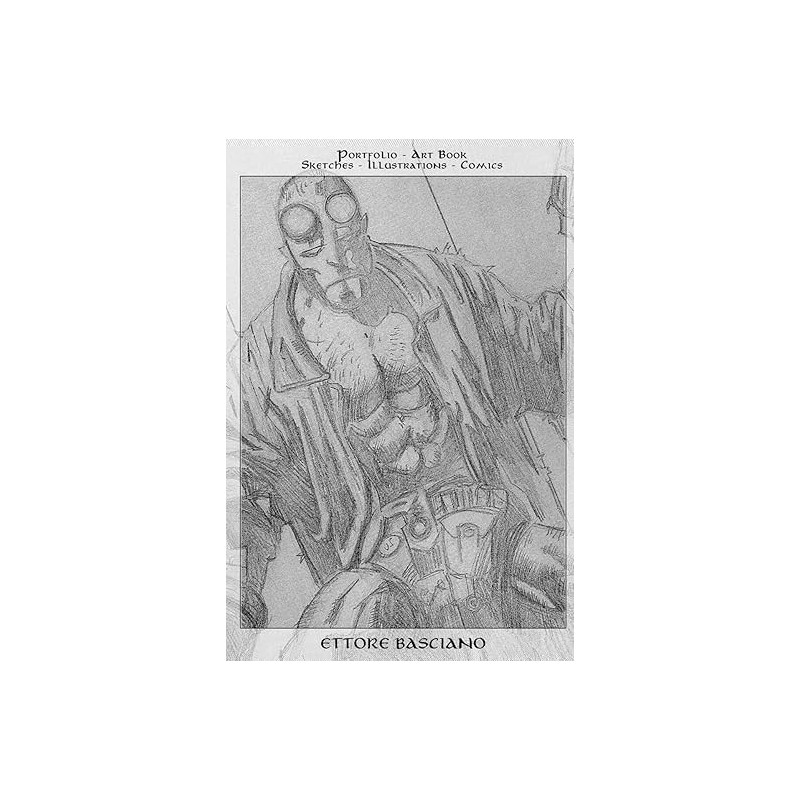 Ettore Basciano: Portfolio - Art Book: Sketches - Illustrations - Comics (Italian Edition)