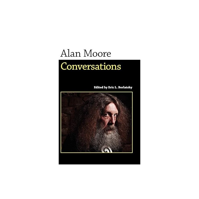 Alan Moore: Conversations (Conversations with Comic Artists Series)