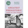 The 50 Greatest Prehistoric Sites of the World
