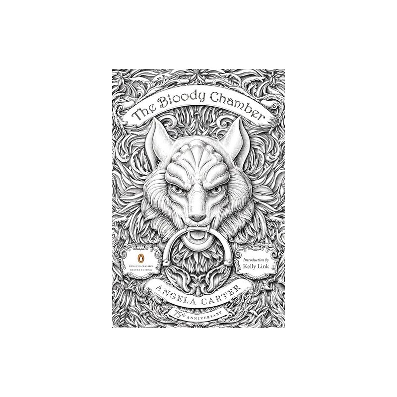 The Bloody Chamber: And Other Stories: 75th-Anniversary Edition (Penguin Classics Deluxe Edition)