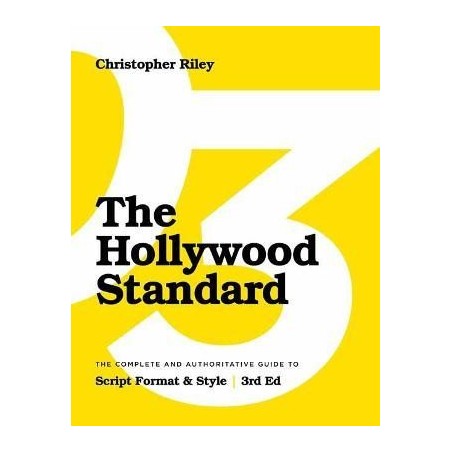 The Hollywood Standard : The Complete and Authoritative Guide to Script Format and Style